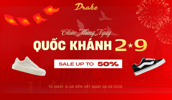 MỪNG LỄ QUỐC KHÁNH - DRAKE VN SALE UP TO 50% ALL ITEMS